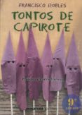 tontos de capirote (9ª ed.)-francisco robles-9788496210325 tontos de capirote (9ª ed.)-francisco robles-9788496210325
