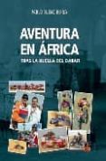 aventura en africa: tras la huella del dakar-pablo bueno-9788496437425 aventura en africa: tras la huella del dakar-pablo bueno-9788496437425