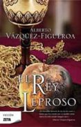 el rey leproso-alberto vazquez-figueroa-9788496546325 el rey leproso-alberto vazquez-figueroa-9788496546325