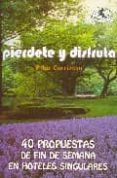 pierdete y disfruta: 40 propuestas de fin de semana en hoteles si ngulares-pilar carrizosa-9788496693425 pierdete y disfruta: 40 propuestas de fin de semana en hoteles si ngulares-pilar carrizosa-9788496693425