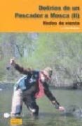 delirios de un pescador a mosca (ii): nudos de viento-guy roques-9788496899025 delirios de un pescador a mosca (ii): nudos de viento-guy roques-9788496899025