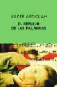 el reflejo de las palabras-kader abdolah-9788497110525 el reflejo de las palabras-kader abdolah-9788497110525