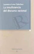 la insuficiencia del discurso racional-laureano luna cabañero-9788497428125 la insuficiencia del discurso racional-laureano luna cabañero-9788497428125