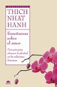 enseñanzas sobre el amor: una guia para alcanzar la plenitud en l as relaciones humanas-thich nhat hanh-9788497543125 enseñanzas sobre el amor: una guia para alcanzar la plenitud en l as relaciones humanas-thich nhat hanh-9788497543125