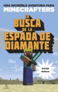 minecraft. en busca de la espada de diamante: una increible aventura de minecraft-winter morgan-9788497547925 minecraft. en busca de la espada de diamante: una increible aventura de minecraft-winter morgan-9788497547925