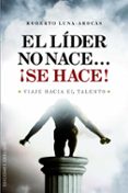 el lider no nace...¡se hace! (ebook)-roberto luna arocas-9788497777025 el lider no nace...¡se hace! (ebook)-roberto luna arocas-9788497777025