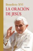 la oracion de jesus-joseph (benedicto xvi) ratzinger-9788498406825 la oracion de jesus-joseph (benedicto xvi) ratzinger-9788498406825