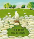 felicio, el rey del rebaño-olivier tallec-9788498457025 felicio, el rey del rebaño-olivier tallec-9788498457025