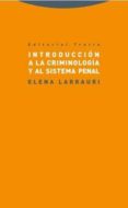 introduccion a la criminologia y al sistema penal-elena larrauri-9788498796025 introduccion a la criminologia y al sistema penal-elena larrauri-9788498796025