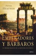 emperadores y barbaros: el primer milenio de la historia de europ a-peter heather-9788498920925 emperadores y barbaros: el primer milenio de la historia de europ a-peter heather-9788498920925