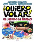 quiero volar!: el mundo de icaro-jose manuel sanchez ron-antonio mingote-9788498922325 quiero volar!: el mundo de icaro-jose manuel sanchez ron-antonio mingote-9788498922325