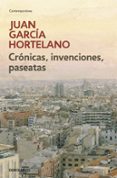 cronicas, invenciones, paseatas-juan garcia hortelano-9788499080925 cronicas, invenciones, paseatas-juan garcia hortelano-9788499080925
