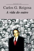 a vida do outro-carlos g. reigosa-9788499140025 a vida do outro-carlos g. reigosa-9788499140025