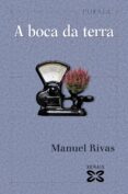 a boca da terra-manuel rivas-9788499149325 a boca da terra-manuel rivas-9788499149325