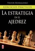 la estrategia en el ajedrez: ejercicios practicos-viktor moskalenko-9788499171425 la estrategia en el ajedrez: ejercicios practicos-viktor moskalenko-9788499171425