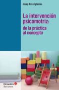la intervencion psicomotriz de la practica al concepto-josep rota iglesias-9788499213125 la intervencion psicomotriz de la practica al concepto-josep rota iglesias-9788499213125
