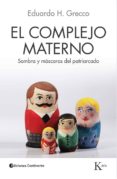 el complejo materno-eduardo h. grecco-9788499883625 el complejo materno-eduardo h. grecco-9788499883625