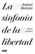 la sinfonia de la libertad: musica y politica-9788499928425 la sinfonia de la libertad: musica y politica-9788499928425