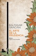 el arte de la prudencia-baltasar gracian-9788499984025 el arte de la prudencia-baltasar gracian-9788499984025