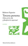 tercera persona: politica de la vida y filosofia de lo impersonal-roberto esposito-9789505187225 tercera persona: politica de la vida y filosofia de lo impersonal-roberto esposito-9789505187225