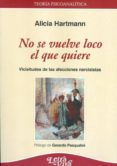 no se vuelve loco el que quiere. vicisitudes de las afeciones nar cisistas-alicia hartmann-9789506493325 no se vuelve loco el que quiere. vicisitudes de las afeciones nar cisistas-alicia hartmann-9789506493325