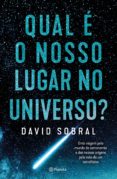 Descarga de libro pda QUAL É O NOSSO LUGAR NO UNIVERSO de DAVID SOBRAL 9789897775925 en español RTF ePub