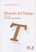 derecho del trabajo: manual de las relaciones individuales-angel eduardo gatti-9789974708525 derecho del trabajo: manual de las relaciones individuales-angel eduardo gatti-9789974708525