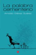 la palabra cementerio (ebook)-arnoldo galvez suarez-9789992291825 la palabra cementerio (ebook)-arnoldo galvez suarez-9789992291825