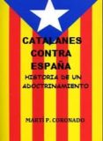 catalanes contra españa. historia de un adoctrinamiento. (ebook)-marti p. coronado-2910019079462 catalanes contra españa. historia de un adoctrinamiento. (ebook)-marti p. coronado-2910019079462