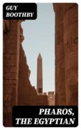 Descarga nuevos libros gratis en línea PHAROS, THE EGYPTIAN 8596547004035 de  ePub RTF