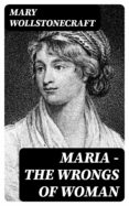 Libros de texto descargar rincon MARIA - THE WRONGS OF WOMAN de WOLLSTONECRAFT  MARY CHM