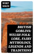 Descargas de libros de audio de Amazon BRITISH GOBLINS: WELSH FOLK-LORE, FAIRY MYTHOLOGY, LEGENDS AND TRADITIONS