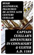 Descargas de audiolibros gratuitas para kindle CAPTAIN CUELLAR'S ADVENTURES IN CONNAUGHT & ULSTER A.D. 1588