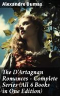 Pdf libros descargas gratuitas THE D'ARTAGNAN ROMANCES - COMPLETE SERIES (ALL 6 BOOKS IN ONE EDITION)  (edición en inglés)