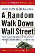random walk down wall street: the time-tested strategy for succes sful investing-burton g. malkiel-9780393330335 random walk down wall street: the time-tested strategy for succes sful investing-burton g. malkiel-9780393330335