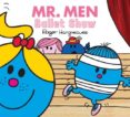 mr. men ballet show (mr. men & little miss everyday)-roger hargreaves-9781405278935 mr. men ballet show (mr. men & little miss everyday)-roger hargreaves-9781405278935