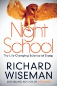 night school: the life-changing science of sleep-richard wiseman-9781447264835 night school: the life-changing science of sleep-richard wiseman-9781447264835