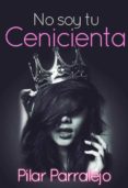 no soy tu cenicienta (ebook)-pilar parralejo-9781500298135 no soy tu cenicienta (ebook)-pilar parralejo-9781500298135