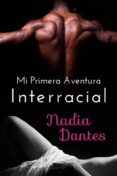 mi primera aventura interracial (ebook)-nadia dantes-9781507122235 mi primera aventura interracial (ebook)-nadia dantes-9781507122235