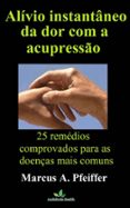 alivio instantaneo da dor com a acupresso: 25 remedios comprovados para as doenças mais comuns (ebook)-9781507185735 alivio instantaneo da dor com a acupresso: 25 remedios comprovados para as doenças mais comuns (ebook)-9781507185735