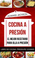 cocina a presion: el mejor recetario para olla a presion (libro de cocina: pressure cooker) (ebook)-9781547501335 cocina a presion: el mejor recetario para olla a presion (libro de cocina: pressure cooker) (ebook)-9781547501335