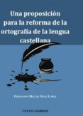 una proposicion para la reforma de la ortografia de la lengua castellana (ebook)-9781629342535 una proposicion para la reforma de la ortografia de la lengua castellana (ebook)-9781629342535