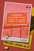 BEYOND ALL REASONABLE DOUBT, JESUS IS ALIVE!