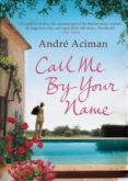 call me by your name-andre aciman-9781843546535 call me by your name-andre aciman-9781843546535