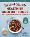FIX-IT AND FORGET-IT HEALTHIER COMFORT FOODS