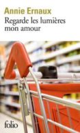 regarde les lumières, mon amour-annie ernaux-9782070462735 regarde les lumières, mon amour-annie ernaux-9782070462735