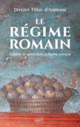 LE RÉGIME ROMAIN. CUISINE ET SANTÉ DANS LA ROME ANTIQUE  (edición en francés)