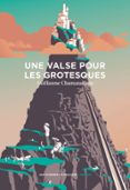 UNE VALSE POUR LES GROTESQUES  (edición en francés)