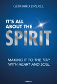 Descarga gratuita de eBooks iBook DJVU IT'S ALL ABOUT THE SPIRIT  (edición en inglés) de GERHARD DREXEL in Spanish 9783990017135 iBook DJVU