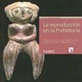 la reproduccion en la prehistoria-9788400102135 la reproduccion en la prehistoria-9788400102135
